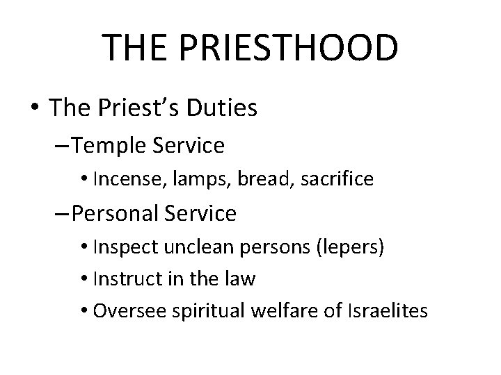THE PRIESTHOOD • The Priest’s Duties – Temple Service • Incense, lamps, bread, sacrifice