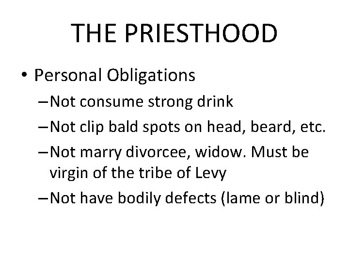 THE PRIESTHOOD • Personal Obligations – Not consume strong drink – Not clip bald