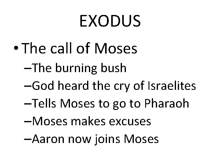 EXODUS • The call of Moses –The burning bush –God heard the cry of