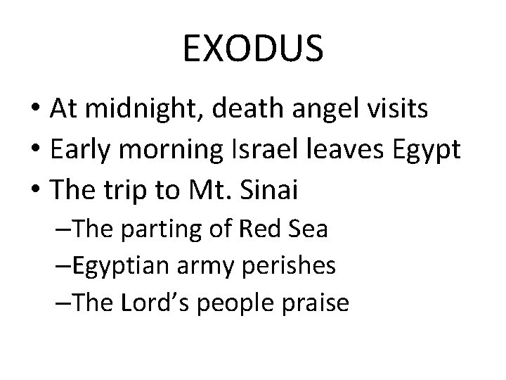 EXODUS • At midnight, death angel visits • Early morning Israel leaves Egypt •