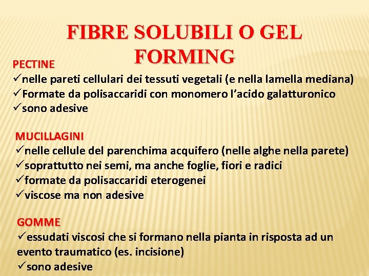 FIBRE SOLUBILI O GEL FORMING PECTINE ünelle pareti cellulari dei tessuti vegetali (e nella