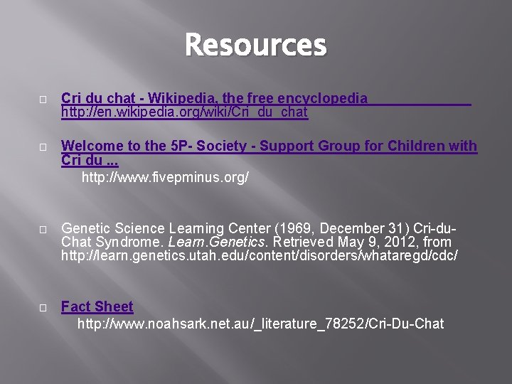 Resources � Cri du chat - Wikipedia, the free encyclopedia http: //en. wikipedia. org/wiki/Cri_du_chat
