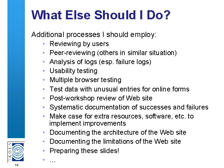 What Else Should I Do? Additional processes I should employ: • • • 14