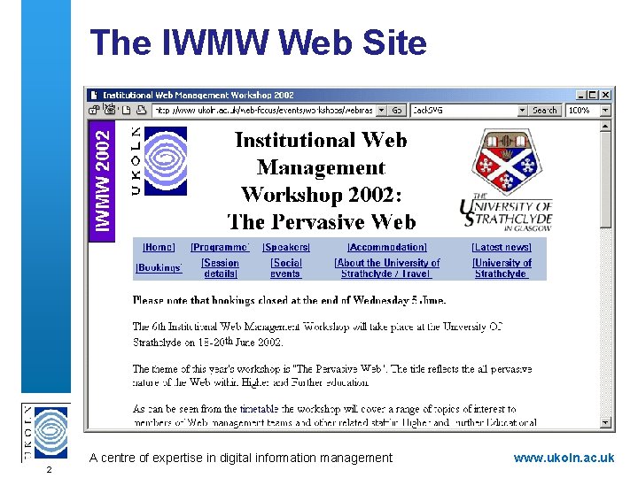 The IWMW Web Site A centre of expertise in digital information management 2 www.