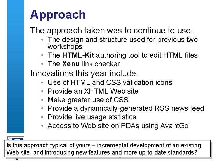 Approach The approach taken was to continue to use: • The design and structure