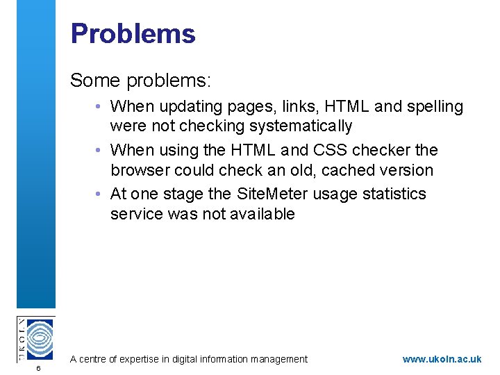 Problems Some problems: • When updating pages, links, HTML and spelling were not checking