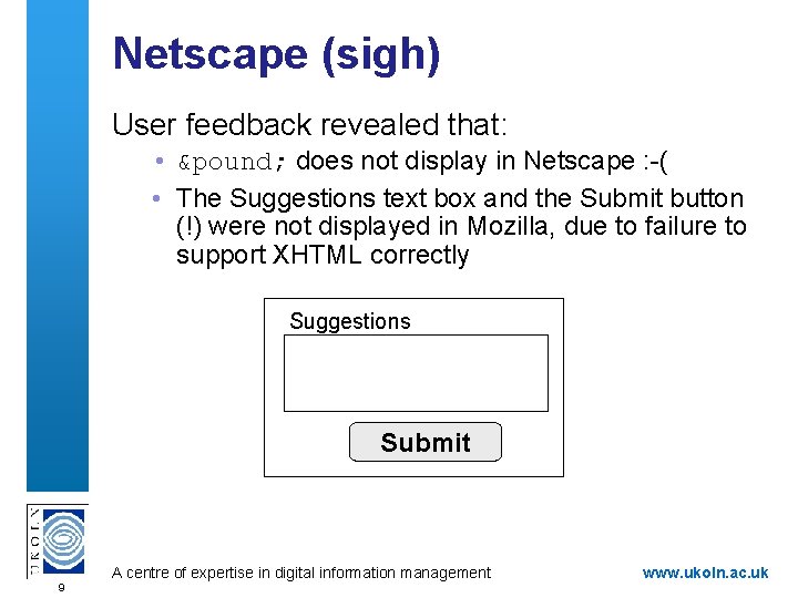 Netscape (sigh) User feedback revealed that: • £ does not display in Netscape :