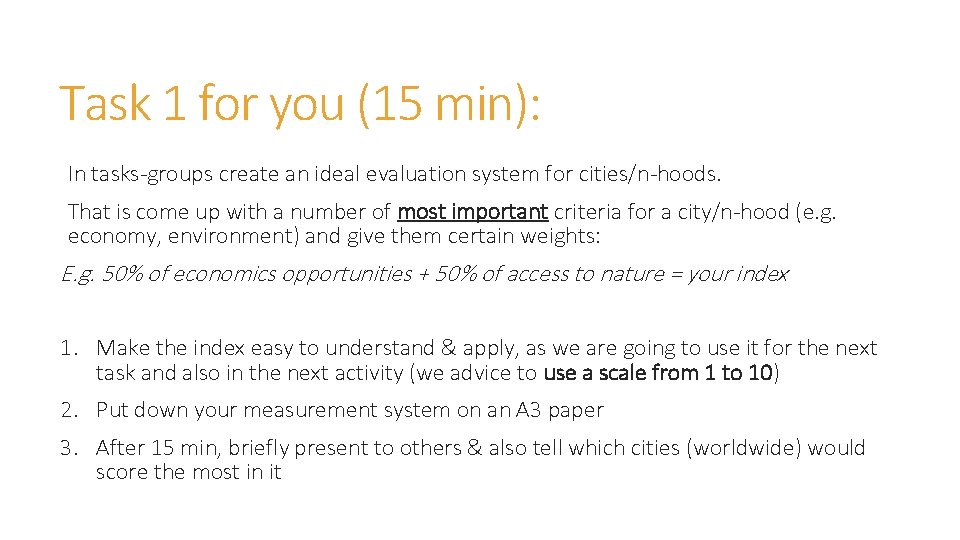 Task 1 for you (15 min): In tasks-groups create an ideal evaluation system for