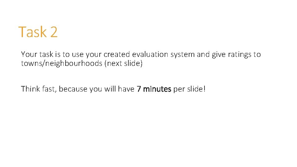 Task 2 Your task is to use your created evaluation system and give ratings