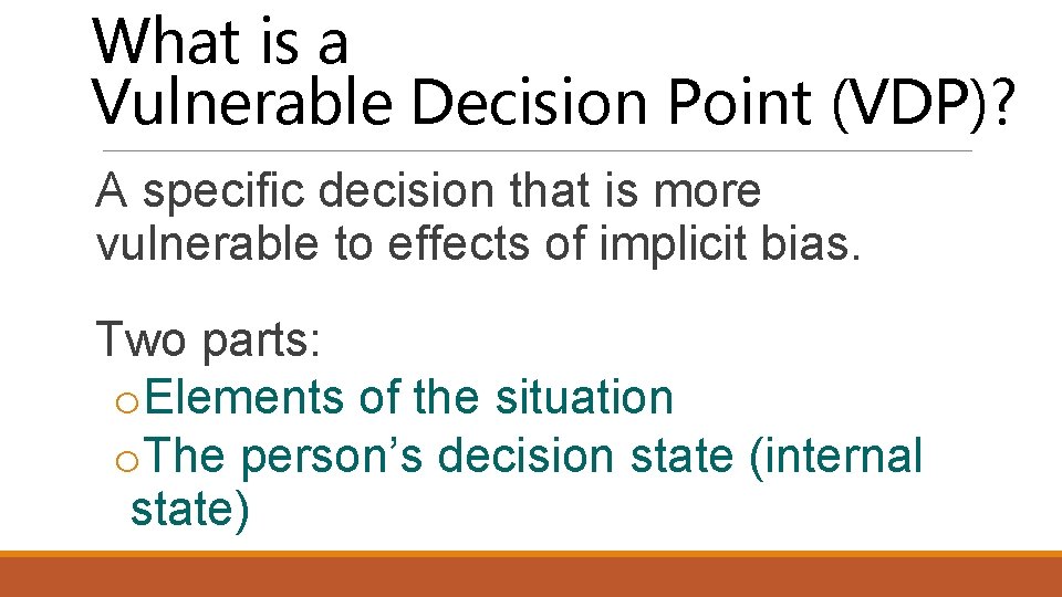 What is a Vulnerable Decision Point (VDP)? A specific decision that is more vulnerable