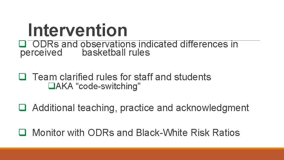 Intervention q ODRs and observations indicated differences in perceived basketball rules q Team clarified