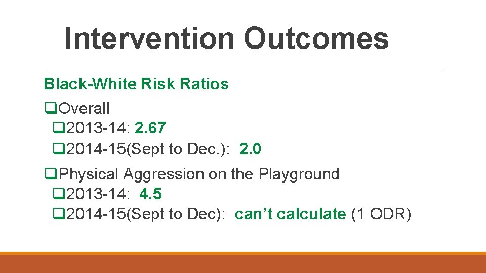 Intervention Outcomes Black-White Risk Ratios q. Overall q 2013 -14: 2. 67 q 2014