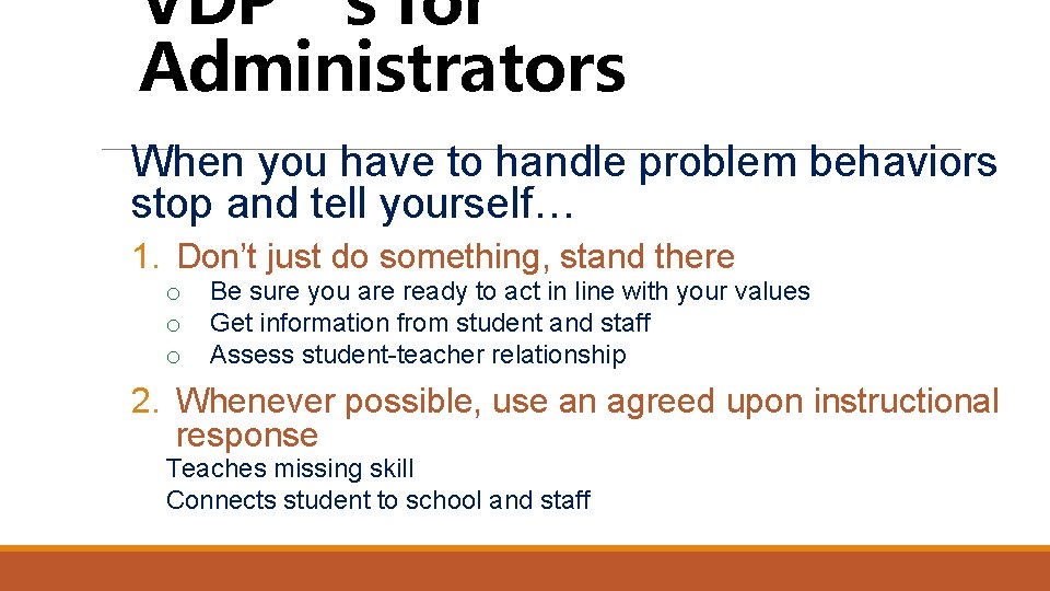 VDP’s for Administrators When you have to handle problem behaviors stop and tell yourself…
