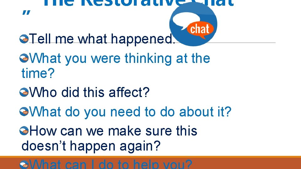 “The Restorative Chat ” Tell me what happened. What you were thinking at the