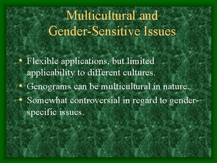 Multicultural and Gender-Sensitive Issues • Flexible applications, but limited applicability to different cultures. •