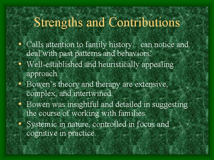 Strengths and Contributions • Calls attention to family history…can notice and • • deal