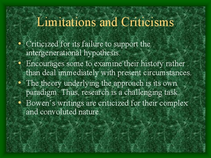 Limitations and Criticisms • Criticized for its failure to support the intergenerational hypothesis. •