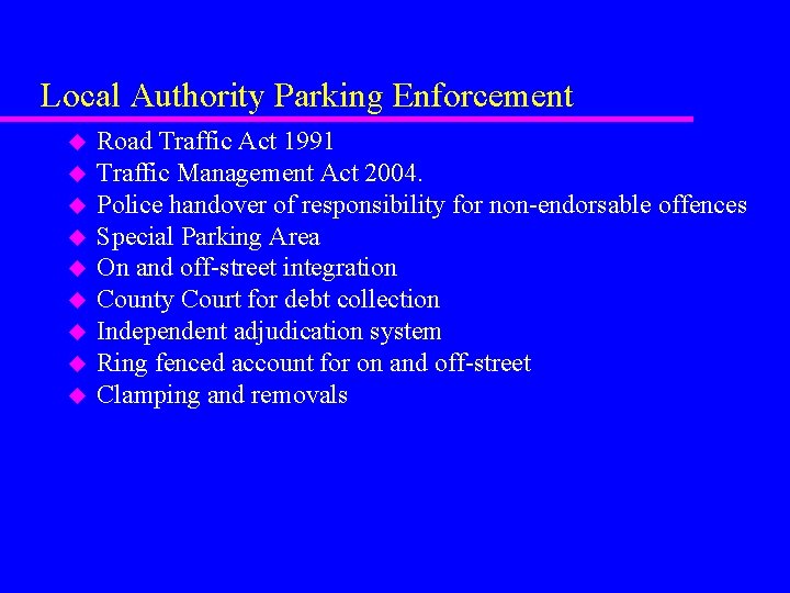 Local Authority Parking Enforcement u u u u u Road Traffic Act 1991 Traffic