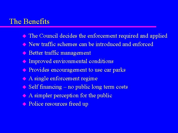 The Benefits u u u u u The Council decides the enforcement required and