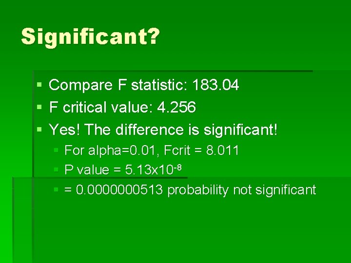 Significant? § § § Compare F statistic: 183. 04 F critical value: 4. 256