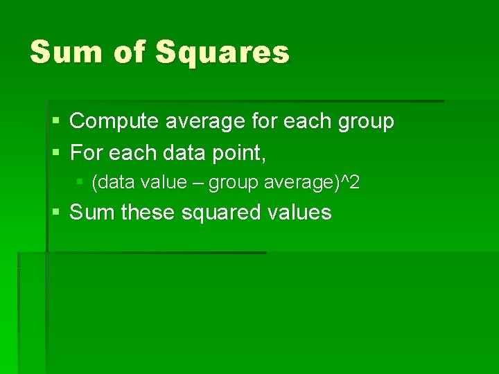 Sum of Squares § Compute average for each group § For each data point,