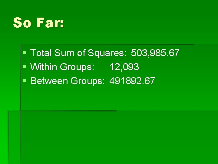 So Far: § § § Total Sum of Squares: 503, 985. 67 Within Groups: