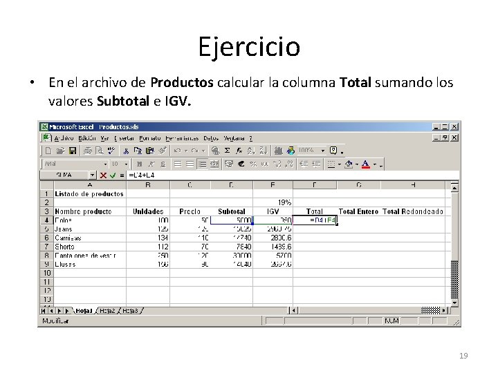 Ejercicio • En el archivo de Productos calcular la columna Total sumando los valores