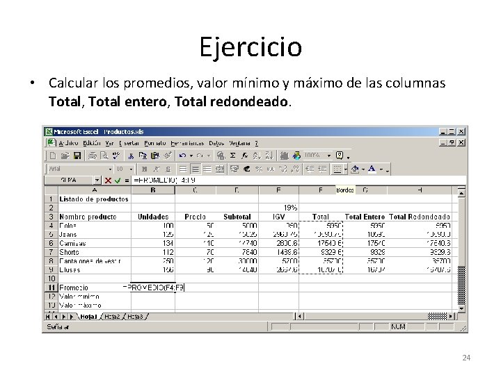 Ejercicio • Calcular los promedios, valor mínimo y máximo de las columnas Total, Total