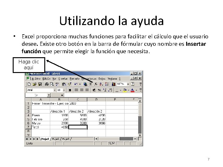 Utilizando la ayuda • Excel proporciona muchas funciones para facilitar el cálculo que el