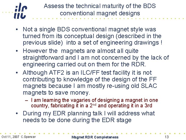 Assess the technical maturity of the BDS conventional magnet designs • Not a single