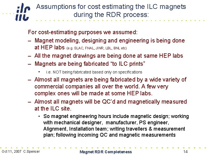Assumptions for cost estimating the ILC magnets during the RDR process: For cost-estimating purposes