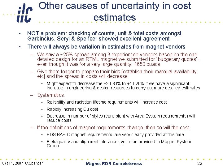 Other causes of uncertainty in cost estimates • • NOT a problem: checking of