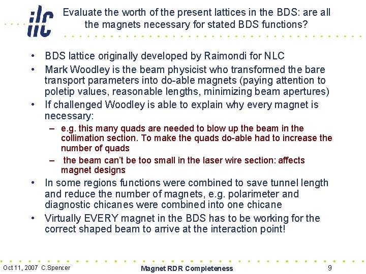 Evaluate the worth of the present lattices in the BDS: are all the magnets