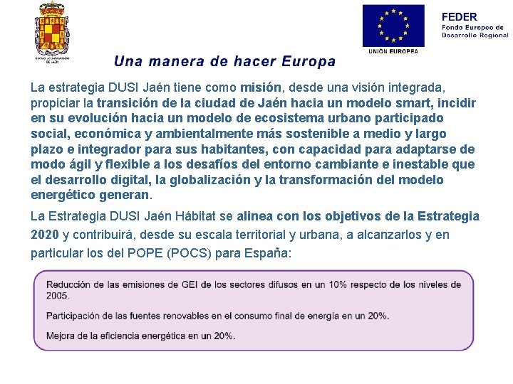 La estrategia DUSI Jaén tiene como misión, desde una visión integrada, propiciar la transición