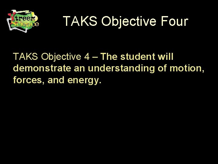 TAKS Objective Four TAKS Objective 4 – The student will demonstrate an understanding of