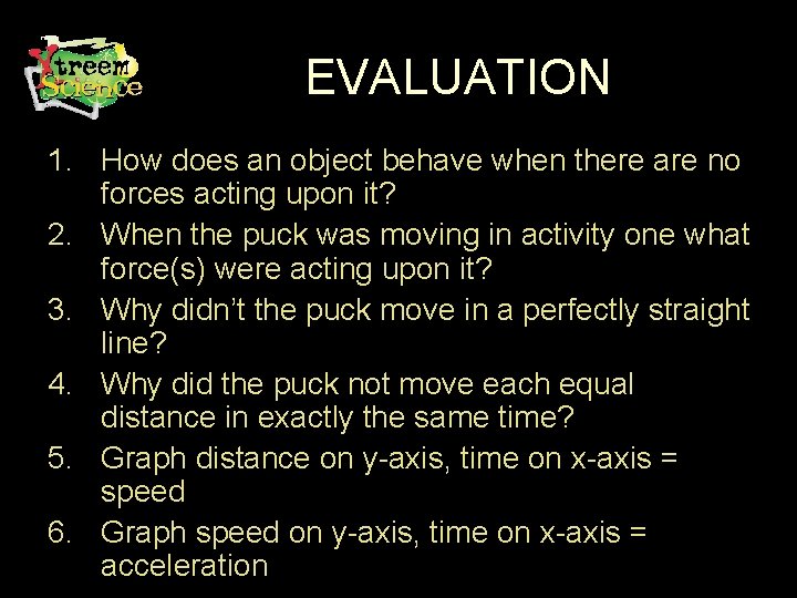 EVALUATION 1. How does an object behave when there are no forces acting upon