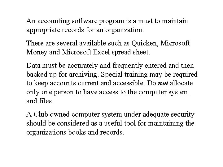 An accounting software program is a must to maintain appropriate records for an organization.