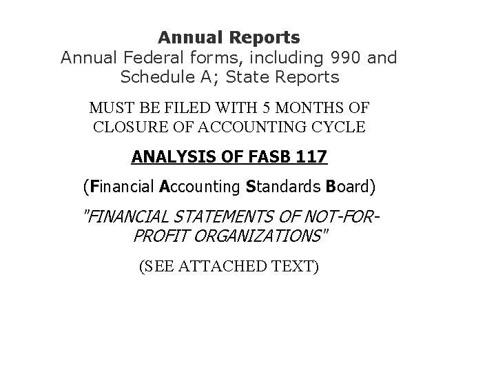 Annual Reports Annual Federal forms, including 990 and Schedule A; State Reports MUST BE