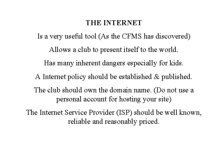 THE INTERNET Is a very useful tool (As the CFMS has discovered) Allows a