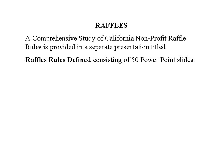 RAFFLES A Comprehensive Study of California Non-Profit Raffle Rules is provided in a separate