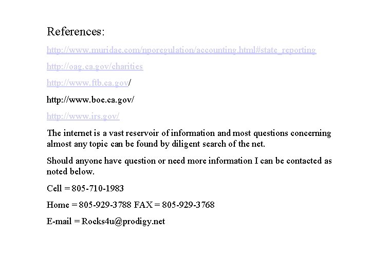 References: http: //www. muridae. com/nporegulation/accounting. html#state_reporting http: //oag. ca. gov/charities http: //www. ftb. ca.