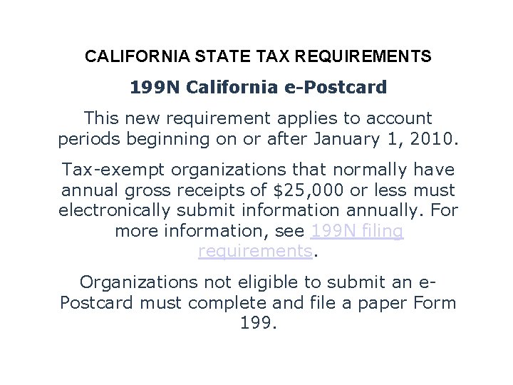 CALIFORNIA STATE TAX REQUIREMENTS 199 N California e-Postcard This new requirement applies to account