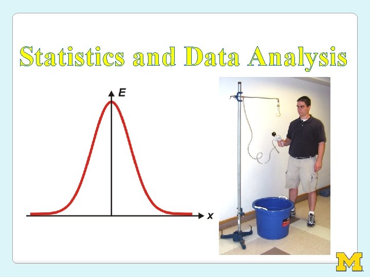 Statistics and Data Analysis Statistics and Data Analysis