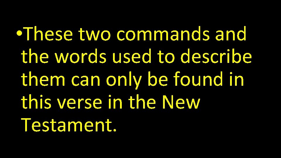  • These two commands and the words used to describe them can only