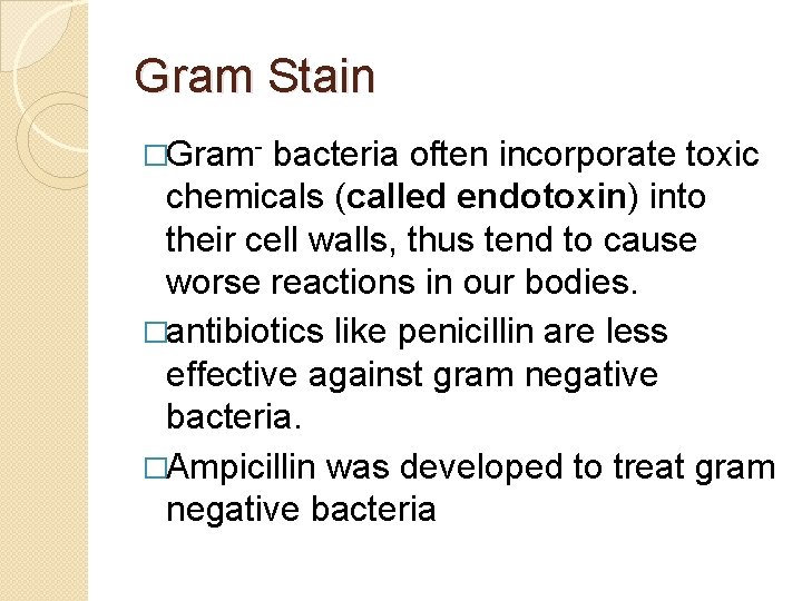Gram Stain �Gram- bacteria often incorporate toxic chemicals (called endotoxin) into their cell walls,