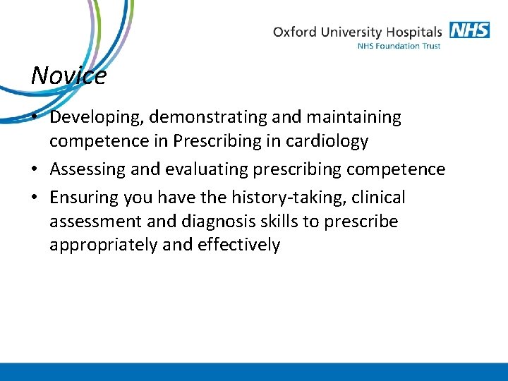 Novice • Developing, demonstrating and maintaining competence in Prescribing in cardiology • Assessing and