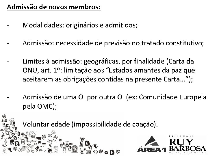 Admissão de novos membros: - Modalidades: originários e admitidos; - Admissão: necessidade de previsão