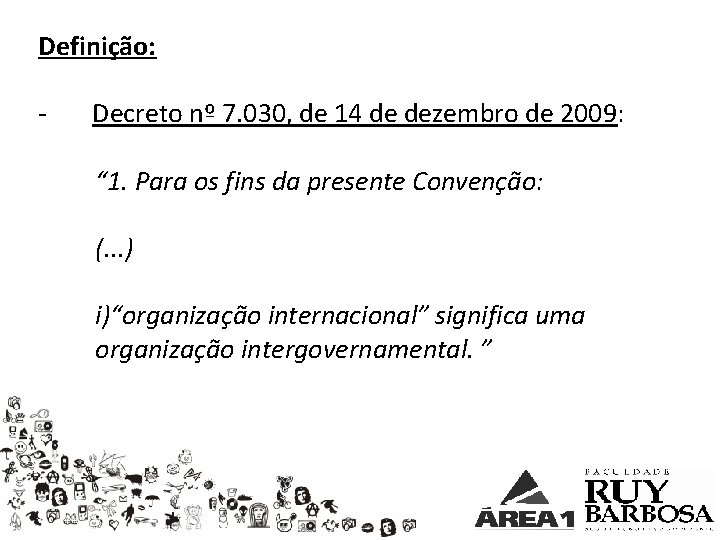 Definição: - Decreto nº 7. 030, de 14 de dezembro de 2009: “ 1.