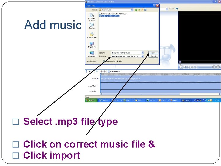 Add music � Select. mp 3 file type � Click on correct music file