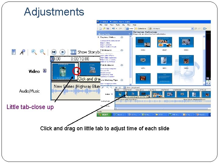 Adjustments Little tab-close up Click and drag on little tab to adjust time of